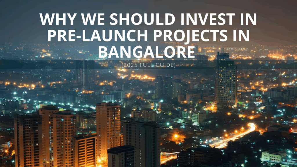 Why Invest in Pre-Launch Projects in Bangalore